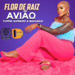 Flor de Raíz – Avião (feat. Yuppie Supremo & BakaBaki) [2023] DOWNLOAD MP3
