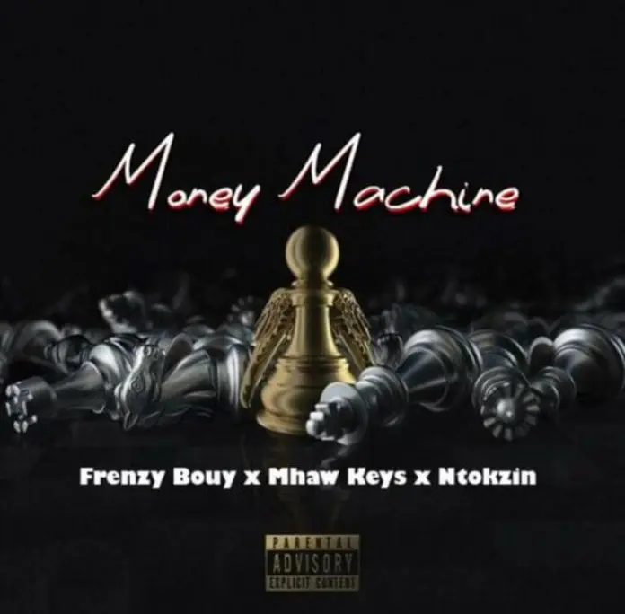 Frenzy Bouy %E2%80%93 Money Machine ft. Mhaw Keys Ntokzin Sam Deep