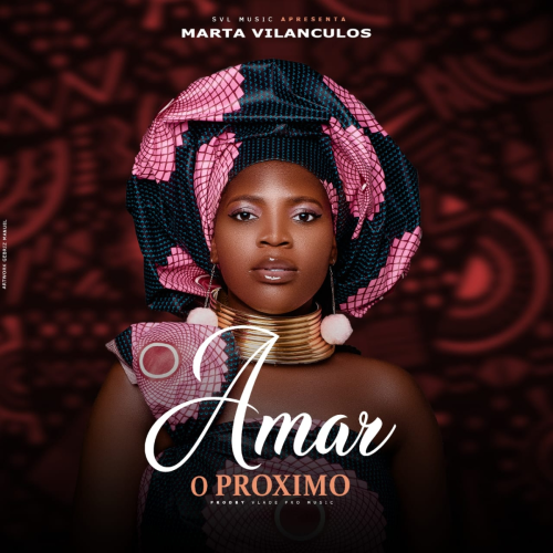 Marta Vilanculos – Amar o Próximo (2023) DOWNLOAD MP3