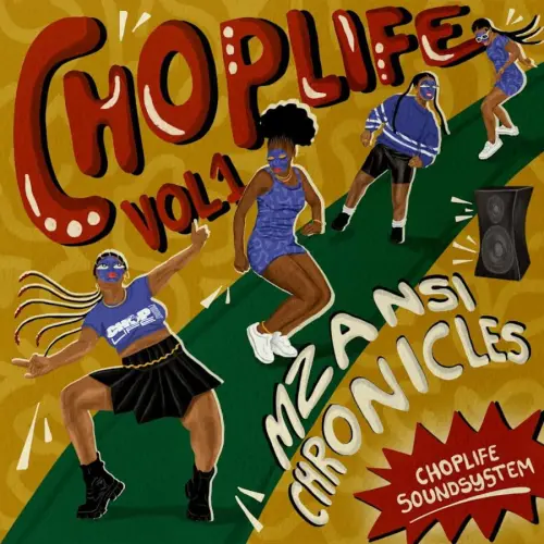 DOWNLOAD ÁLBUM: ChopLife SoundSystem & Mr Eazi – Chop Life, Vol. 1 (Mzansi Chronicles) [2023]