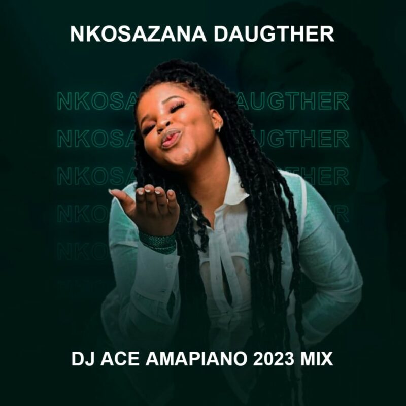 DJ Ace – Nkosazana Daughter (Amapiano Mix) [2023] DOWNLOAD MP3