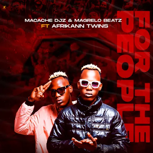 Macache Djz & Magrelo Beatz – For The People (feat. Afrikann Twins) [2023] DOWNLOAD MP3