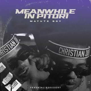 DOWNLOAD EP: Matute Boy – Meanwhile In Pitori (2023)