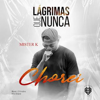 Mister K feat. Dueezy – Lágrimas Que Nunca Chorei (2023) DOWNLOAD MP3
