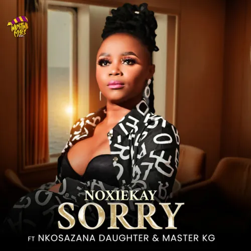 NoxieKay – I’m Sorry (feat. Nkosazana Daughter & Master KG) [2023] DOWNLOAD MP3
