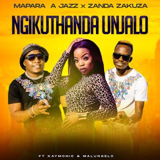 Mapara A Jazz Zanda Zakuza %E2%80%93 Ngikuthanda Unjalo feat. Kymolic Malungelo