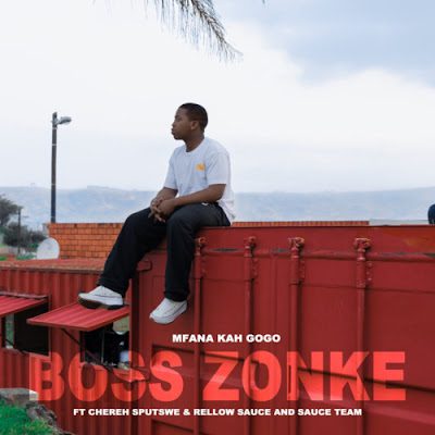 Mfana Kah Gogo %E2%80%93 Boss Zonke ft. Chereh Sputswe Rellow Sauce Sauce Team