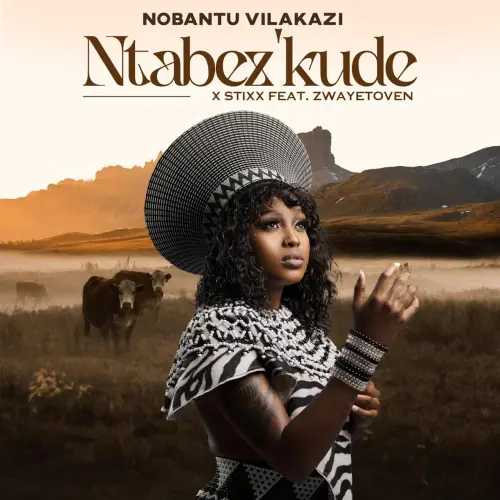 Nobantu Vilakazi & Stixx – Ntabezkude (feat. Zwayetoven) [2023] DOWNLOAD MP3