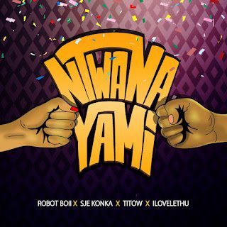 Robot Boii, Nhlonipho & Yithi Sonke – Ntwana Yami (feat. Ilovelethu, Titow & Sje Konka) [2023] DOWNLOAD MP3