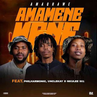 AmaQhawe %E2%80%93 Amamenemene feat. Philharmonic UncleKay Nkulee501