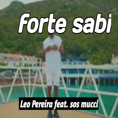 Leo Pereira %E2%80%93 Forte Sabi feat. SOS MUCCI