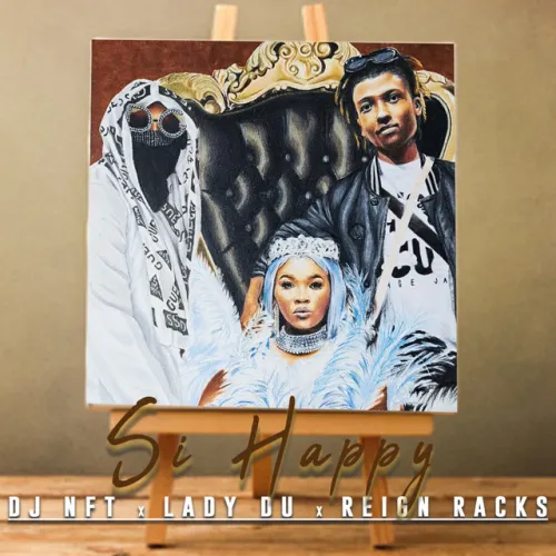 DJ NFT, Lady Du & Reign Racks – Si Happy