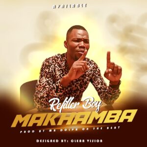 Refiller Boy – Makhamba (Ladrões) (Prod. Mr Dolph on The Beat)