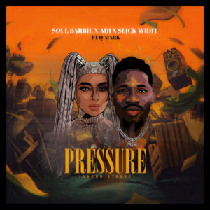 Soul Barbie, Adi & Slick Widit – Pressure (feat. Q-Mark)