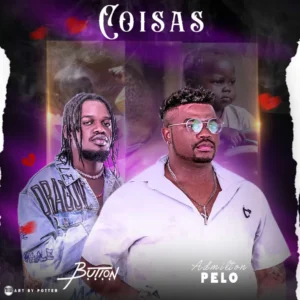 Admilton Pelo – Coisas (feat. Button Rose)