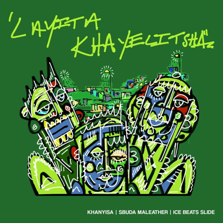 Khanyisa, Sbuda Maleather & Ice Beats Slide – Layita Khayelitsha