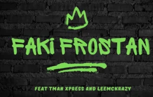 MacG & Fiso El Musica – Faki Frostan (feat. LeeMcKrazy & Tman Xpress)