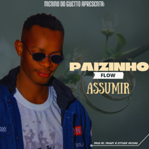 Paizinho Flow – Assumir 