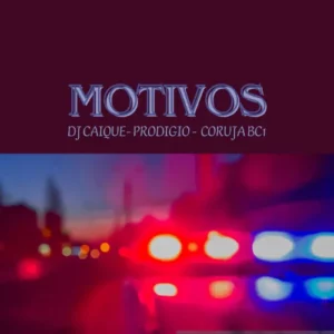 DJ Caique, Coruja Bc1 & Prodigio - Motivos