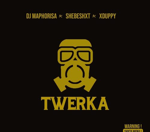 DJ Maphorisa, Shebeshxt & Xduppy - Twerka