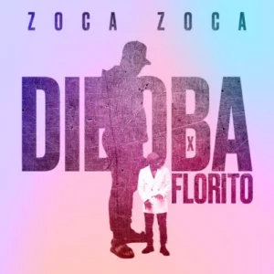 Diboba & Florito – Zoca Zoca