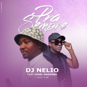 Dj Nelio – Pra sempre (feat. Fidel Mazembe)