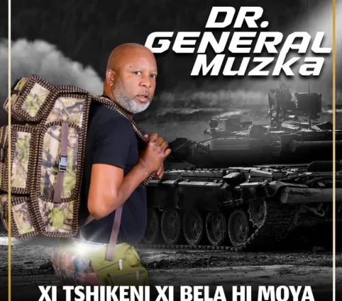 Dr General Muzka - Xi Tshikeni Xi Bela Hi Moya EP