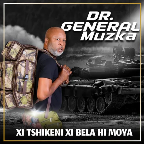 Dr General Muzka - Xi Tshikeni Xi Bela Hi Moya EP