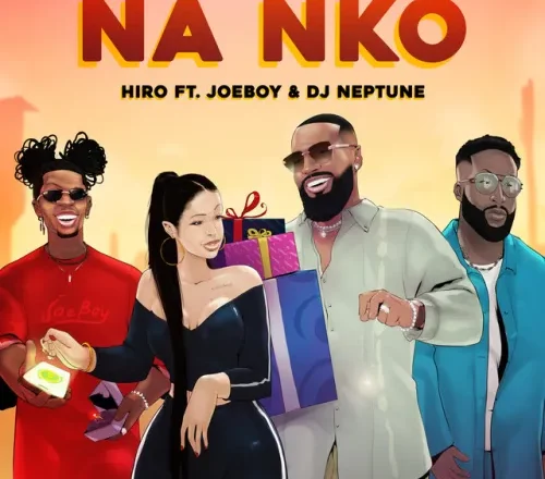 Hiro - Na nko (feat. Joeboy & DJ Neptune)
