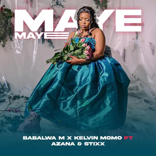 Kelvin Momo & Babalwa M – Maye Maye (feat. Azana & Stixx)