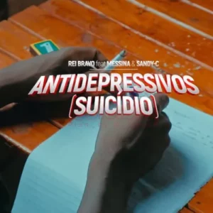 Rei Bravo - Antidepressivos (Suicídio) [feat. Messiana & Sandy-C)