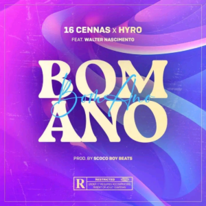 16 Cenas & Hyro - Bom Ano (feat. Walter Nascimento)