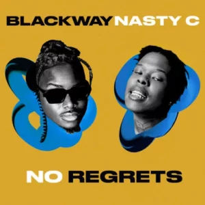 Blackway & Nasty C - No Regrets