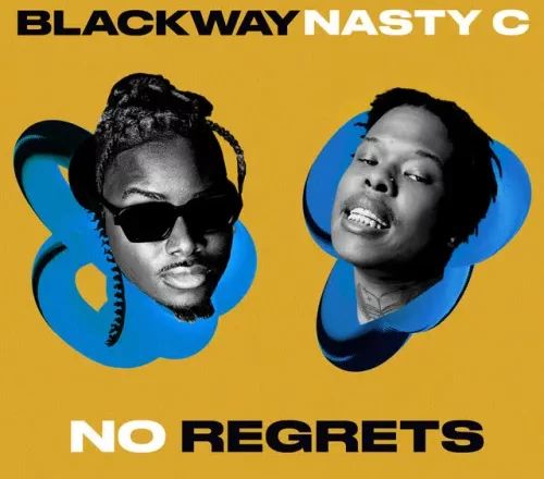 Blackway & Nasty C - No Regrets