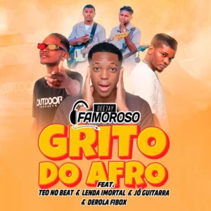 Deejay Famoroso & Teo No Beat - Grito do Afro