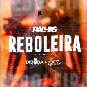 Dj Palhas Jr x Equipe Explosão x Diboba - Reboleira (Remix)
