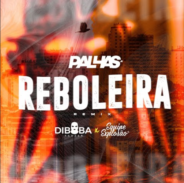 Dj Palhas Jr x Equipe Explosão x Diboba – Reboleira (Remix)