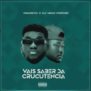 Favorito - Vais Saber da Crucutencia (feat. DJ Vado Poster)
