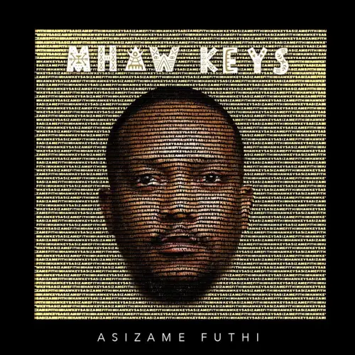 Mhaw Keys - Asizame Futhi