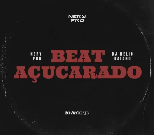 Nery Pro - Beat Açucarado (feat. Dj Helio Baiano)