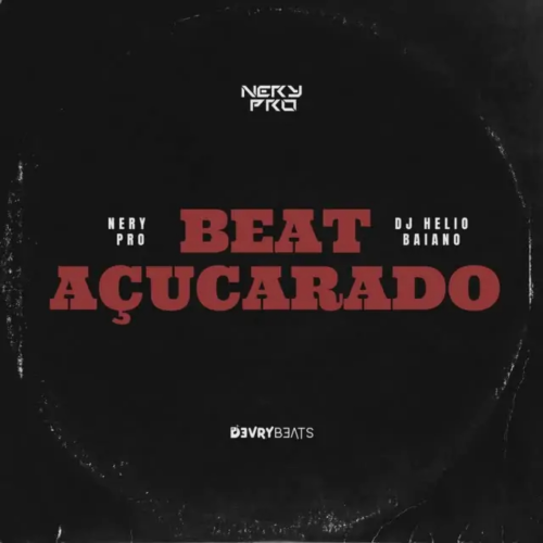 Nery Pro - Beat Açucarado (feat. Dj Helio Baiano)