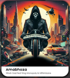 Ntosh Gazi - Amabhoza (feat. King Monopoly & Mthimbane)