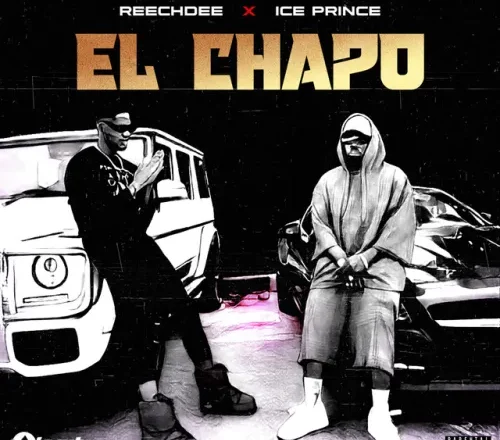 Reechdee & Ice Prince - El Chapo