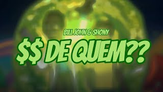 Bill John & Shony - $$ De Quem