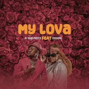 DJ Vado Poster - My Lova (feat. Jôrdania)