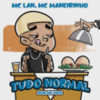 MC Lan – Tudo Normal (feat. MC Maneirinho & Mc Tato)