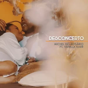 Michel do Rosário - Desconcerto (feat. Vanilla Karr)