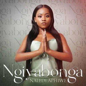 Naledi Aphiwe - Ngiyabonga
