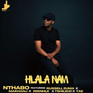Nthabo - Hlala Nam (feat. Russell Zuma, Makhanj, Zeenhle & Tshilidzi)