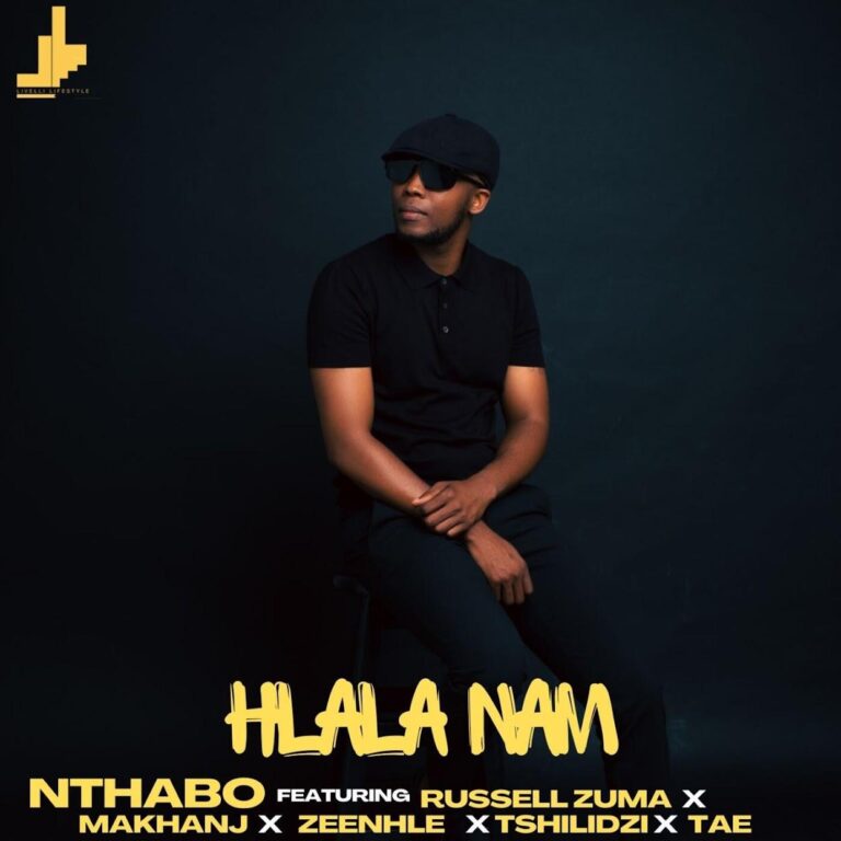 Nthabo – Hlala Nam (feat. Russell Zuma, Makhanj, Zeenhle & Tshilidzi)